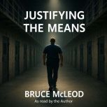 Justifying the Means, Bruce McLeod