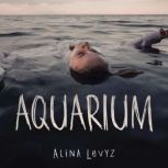 Aquarium, Alina Levyz