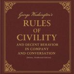 George Washingtons Rules of Civility..., George Washington