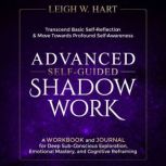 Advanced SelfGuided Shadow Work, Leigh W. Hart