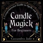 Candle Magick for Beginners, Cassandra Jade