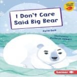 I Dont Care Said Big Bear, Katie Dale