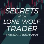 Secrets of the Lone Wolf Trader, Patrick Buchanan