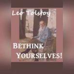 Bethink Yourselves!, Leo Tolstoy