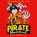 Pirate Blunderbeard Worst. Mission. ..., Amy Sparkes