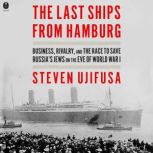 The Last Ships from Hamburg, Steven Ujifusa