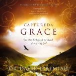 Captured by Grace, Dr.  David Jeremiah