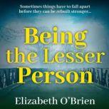 Being the lesser person, Elizabeth OBrien