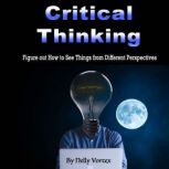 Critical Thinking Figure out How to See Things from Different Perspectives