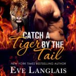 Catch a Tiger by the Tail, Eve Langlais