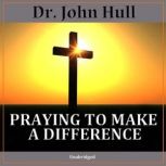 Praying to Make a Difference, John Hull