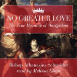 No Greater Love, Bishop Athanasius Schneider