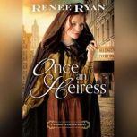 Once an Heiress, Renee Ryan