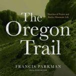 The Oregon Trail Sketches of Prairie and Rocky-Mountain Life, Francis Parkman