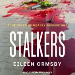 Stalkers True Tales of Deadly Obsessions, Eileen Ormsby