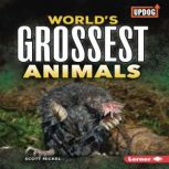 Worlds Grossest Animals, Scott Nickel