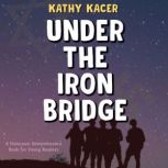 Under the Iron Bridge, Kathy Kacer