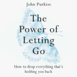 The Power of Letting Go, John Purkiss