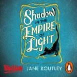 Shadow in the Empire of Light, Jane Routley