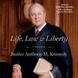 Life, Law  Liberty, Anthony Kennedy