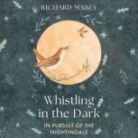 Whistling in the Dark, Richard Mabey