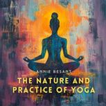 The Nature and Practice of Yoga, Annie Besant