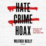 Hate Crime Hoax, Wilfred Reilly