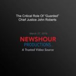 The Critical Role Of Guarded Chief ..., PBS NewsHour
