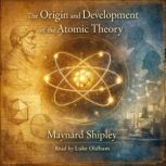 The Origin and Development of the Ato..., Maynard Shipley