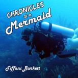 Chronicles of a Mermaid, Tiffani Burkett