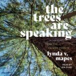 The Trees Are Speaking, Lynda V. Mapes