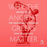 Why the Ancient Greeks Matter, Reviel Netz