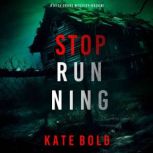 Stop Running A Beth Drake FBI Suspen..., Kate Bold