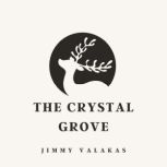 The Crystal Grove, Jimmy Valakas