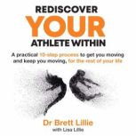 Rediscover YOUR Athlete Within, Dr. Brett Lillie