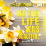 And Then Life Was Beautiful, Asia Monique