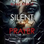Silent Prayer A Sheila Stone Suspens..., Blake Pierce