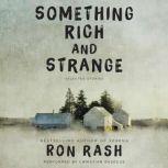 Something Rich and Strange Selected Stories, Ron Rash