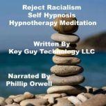 Reject Racialism Self Hypnosis Hypnot..., Key Guy Technology LLC