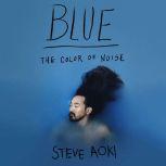 Blue The Color of Noise, Steve Aoki