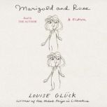 Marigold and Rose, Louise Gluck