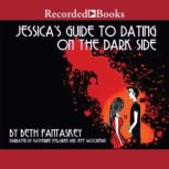 Jessicas Guide to Dating on the Dark..., Beth Fantaskey