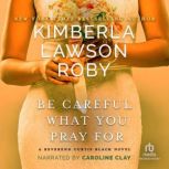 Be Careful What You Pray For, Kimberla Lawson Roby