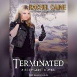 Terminated, Rachel Caine