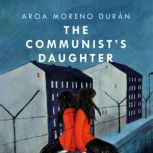 The Communists Daughter, Aroa Moreno Duran
