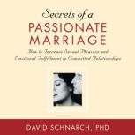 Secrets of a Passionate Marriage, David Schnarch, PhD
