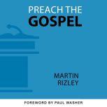 Preach the Gospel, Martin Rizley