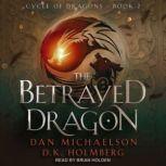 The Betrayed Dragon, D.K. Holmberg