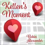 Kellen's Moment, Robin Alexander