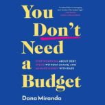 You Dont Need a Budget, Dana Miranda